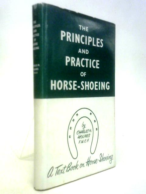 The Principles and Practice of Horse-Shoeing