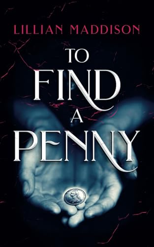 To Find a Penny: Everyone has secrets, some are darker than others.