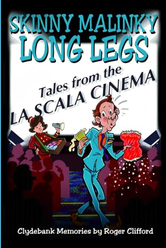 Skinny Malinky Long Legs Tales from the La Scala Cinema Clydebank memories by Roger Clifford