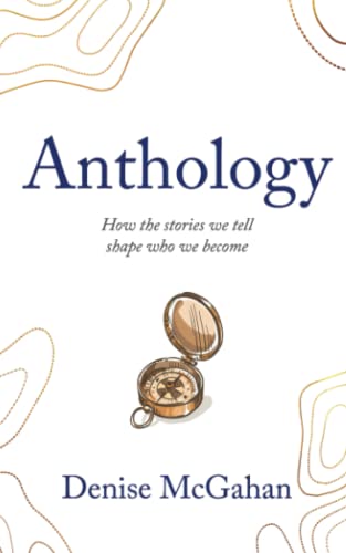 Anthology: How the stories we tell shape who we become