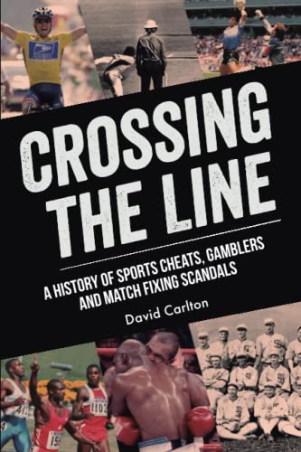 Crossing the Line: A History of Sports Cheats, Gamblers and Match Fixing Scandals