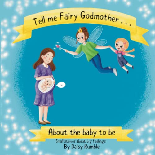 Tell me Fairy Godmother . . . About the baby to be