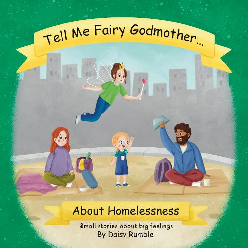 Tell Me Fairy Godmother . . . About Homelessness
