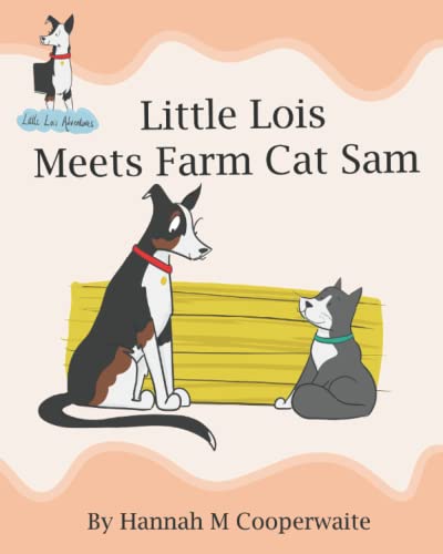 Little Lois Meets Farm Cat Sam (Little Lois Adventures)