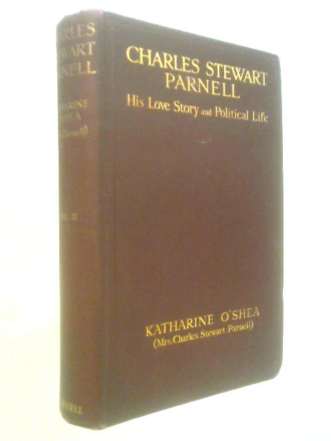 Charles Stewart Parnell: His Love Story And Political Life, Vol. II