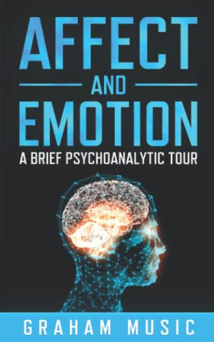 Affect and Emotion A Brief Psychoanalytic Tour
