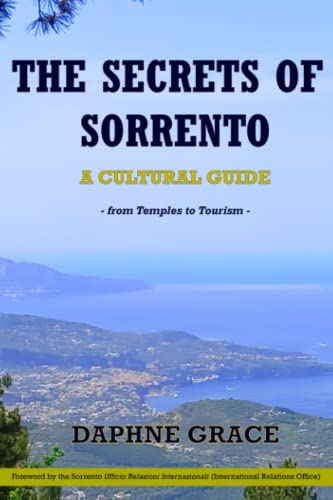 The Secrets of Sorrento: A Cultural Guide: From Temples to Tourism