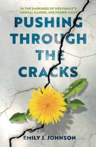 Pushing Through The Cracks: In the darkness of her family's mental illness, she found light