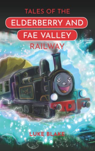Tales of the Elderberry and Fae Valley Railway