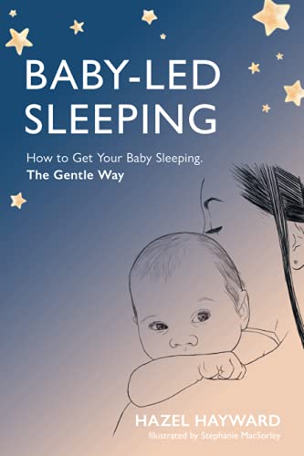 Baby-led Sleeping: How to Get Your Baby Sleeping. The Gentle Way.