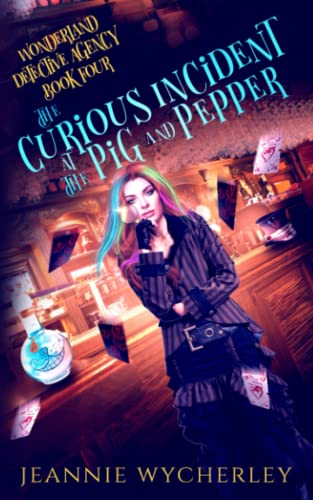 The Curious Incident at The Pig and Pepper: A Paranormal Cozy Witch Mystery (Wonderland Detective Agency)