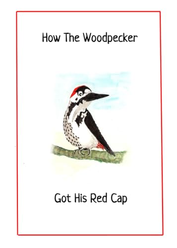 How thw Woodpecker Got HIs Red Cap