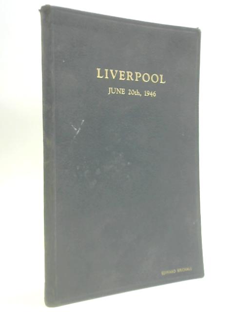 The Empire Press Union - Being The Itinerary Of The Delegates On The Occasion Of Their Visit To Liverpool On June 20th, 1946