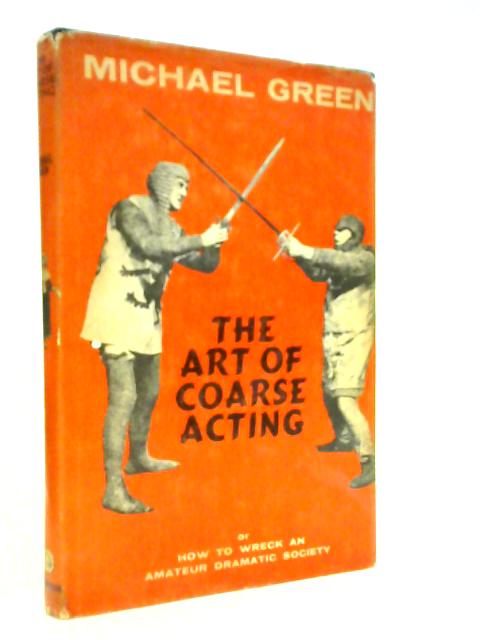The Art of Coarse Acting, or How to Wreck an Amateur Dramatic Society