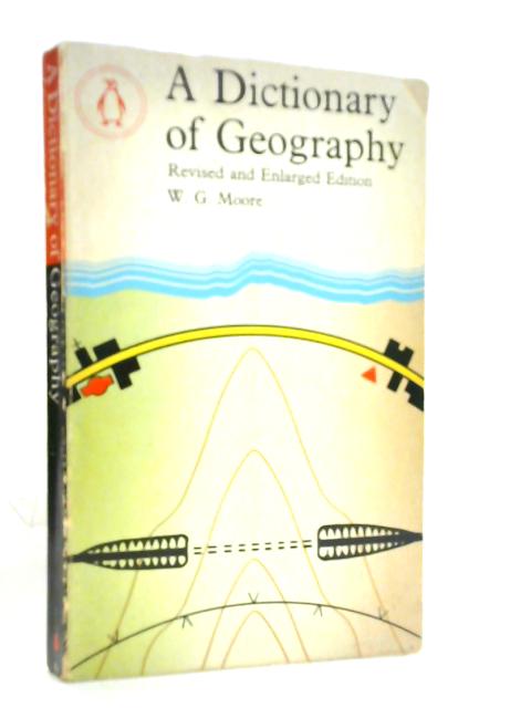 A Dictionary of Geography — Definitions and Explanations of Terms Used In Physical Geography