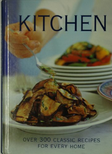 Kitchen - Over 300 Classic Recipes for Every Home