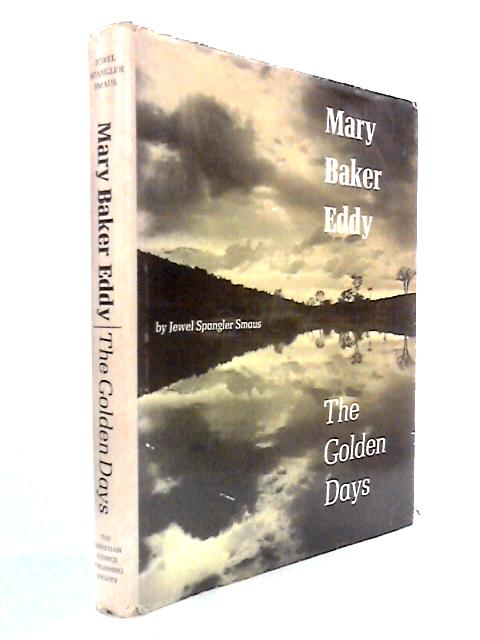 Mary Baker Eddy: The Golden Days