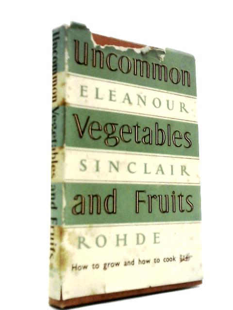 Uncommon Vegetables And Fruits - How To Grow And How To Cook