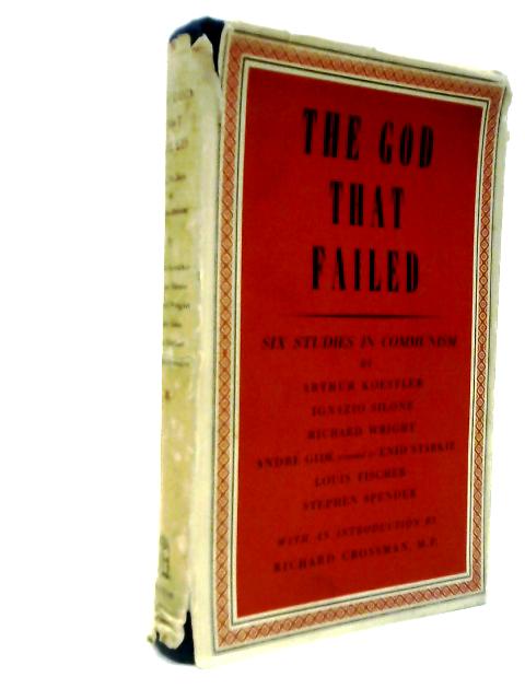 The God That Failed: Six Studies In Communism