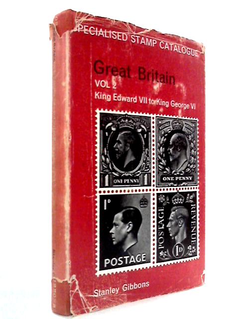 Specialised Stamp Catalogue: Great Britain, Volume 2, Edward VII - George VI