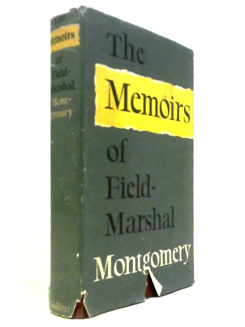 The Memoirs Of Field-Marshal The Viscount Montgomery Of Alamein