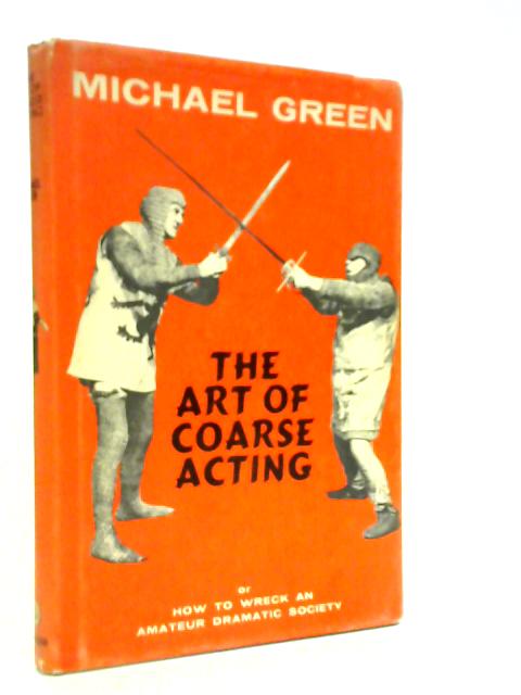 The Art of Coarse Acting, or How to Wreck an Amateur Dramatic Society