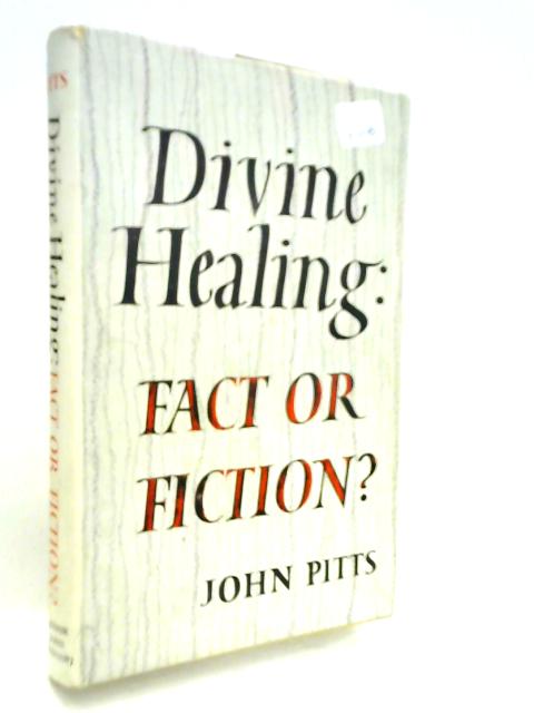 Divine Healing: Fact or Fiction?