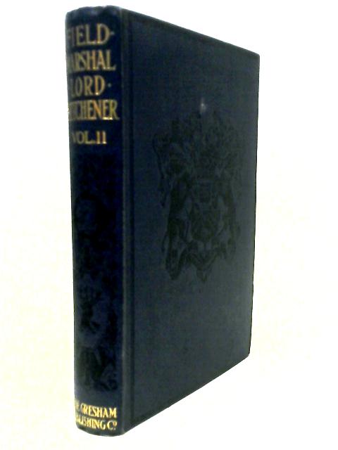 Field-Marshal Lord Kitchener Volume II