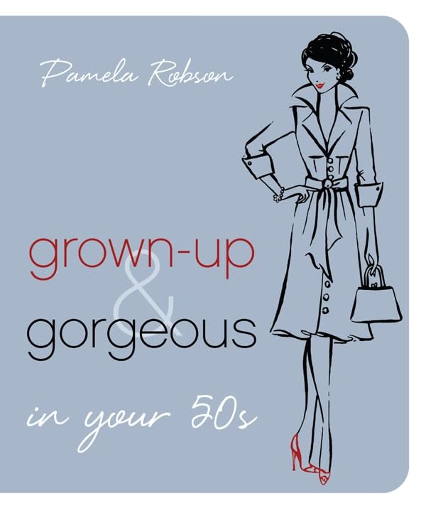 Grown-Up & Gorgeous In Your 50s