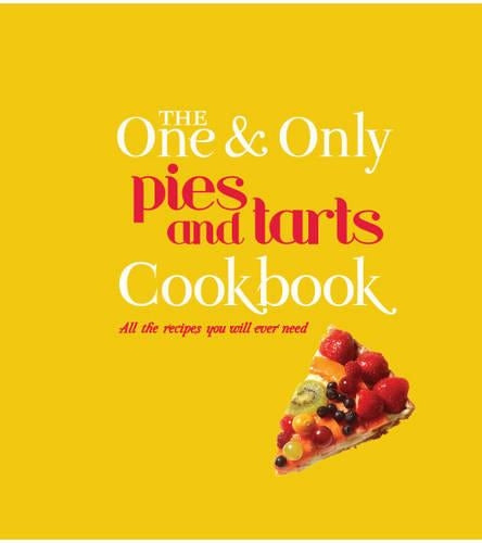 The One and Only Pies and Tarts Cookbook