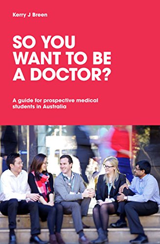 So You Want to be a Doctor? A guide for prospective medical students in Australia