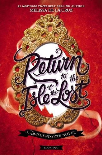 Return to the Isle of the Lost (Disney: A Descendants Novel, Book 2)