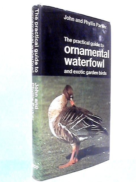 The Practical Guide to Ornamental Waterfowl and Exotic Garden Birds