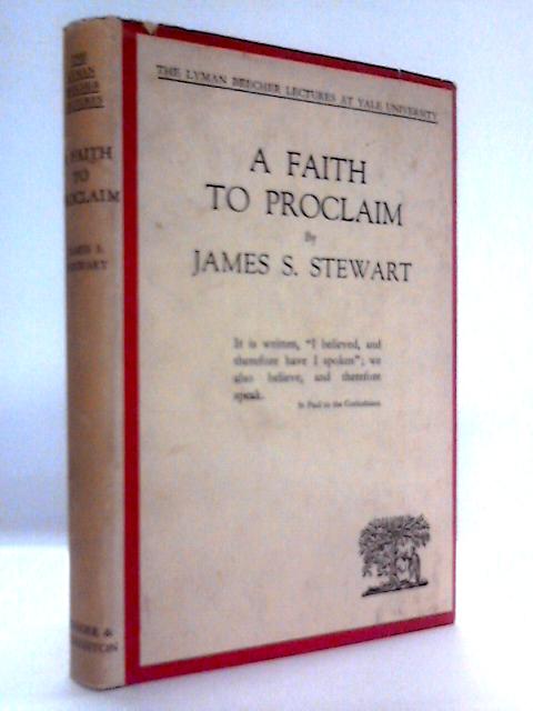 A Faith To Proclaim (Lyman Beecher Lectures Series, 1952)