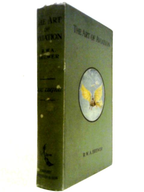 The Art Of Aviation: A Handbook Upon Aeroplanes And Their Engines With Notes Upon Propellers