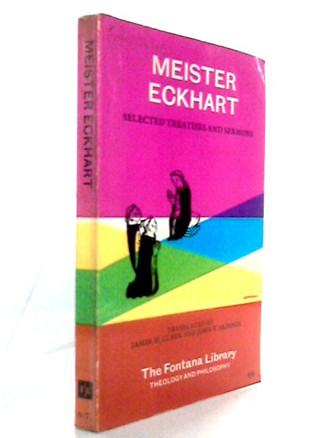 Meister Eckhart: Selected Treatises and Sermons