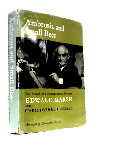 Ambrosia And Small Beer: The Record Of A Correspondence Between Edward Marsh And Christopher Hassall