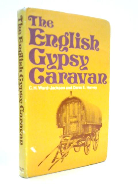 The English Gypsy Caravan: Its Origins, Builders, Technology and Conservation