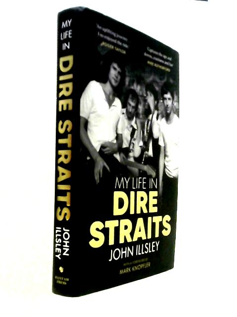 My Life in Dire Straits: The Inside Story of One of the Biggest Bands in Rock History