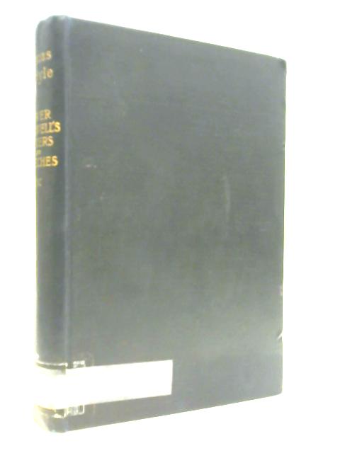 Oliver Cromwell's Letters and Speeches With Elucidations Vol. IV