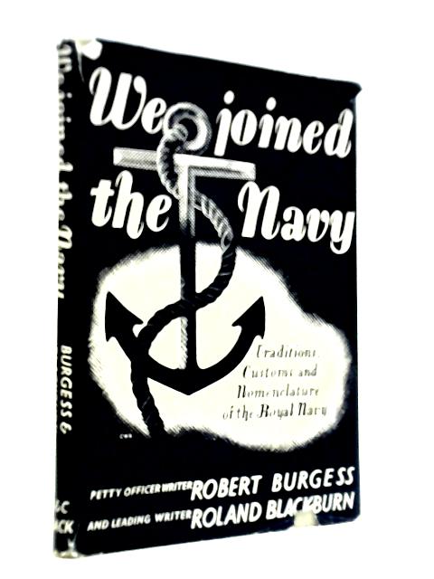 We Joined the Navy - Traditions, Customs and Nomenclature of the Royal Navy