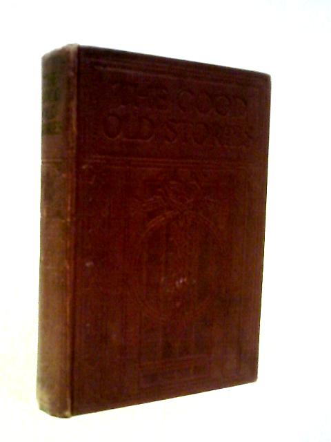 The Good Old Stories: A Selection of Famous Tales