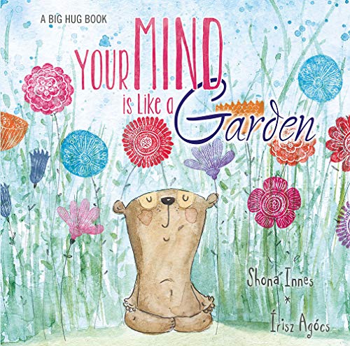 Your Mind is Like a Garden (Big Hug Books)