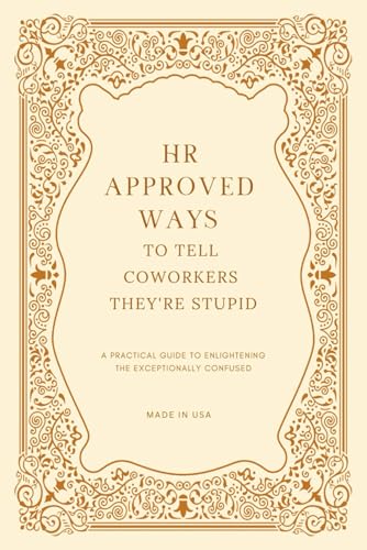 HR Approved Ways To Tell Coworkers They're Stupid: Unique Christmas Gag Gift for Boss and Stocking Stuffers for Men (Funny Secret Santa Gifts and Stocking Stuffers for Men)