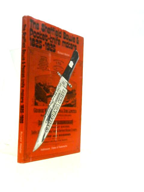 The Sheffield Bowie And Pocket -knife Makers 1825-1925: Addresses, Dates And Trademarks