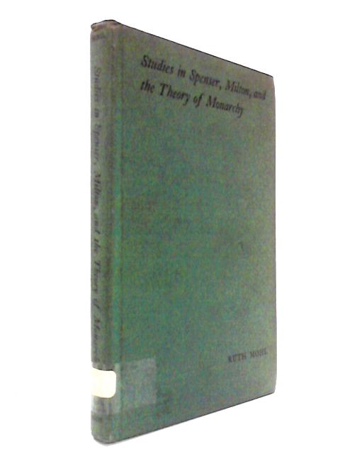Studies in Spenser, Milton and the Theory of Monarchy.