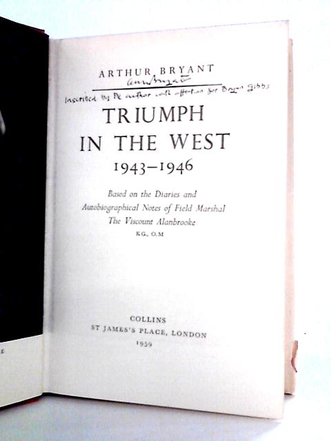 Triumph in the West 1943-1946 - Based on Diaries and Autobiographical Notes of Viscount Alanbrooke