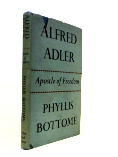 Alfred Adler: Apostle Of Freedom