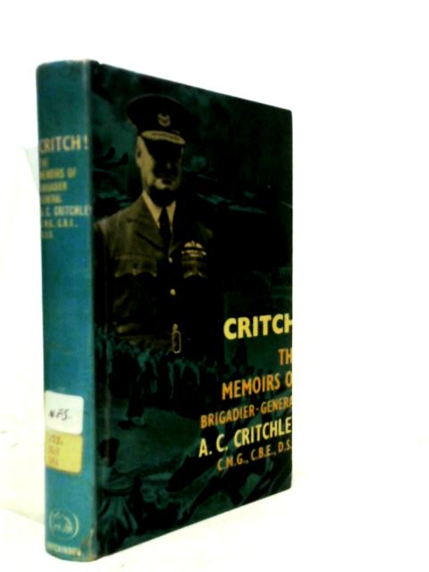 Critch: The Memoirs of Brigadier-General A.C. Critchley