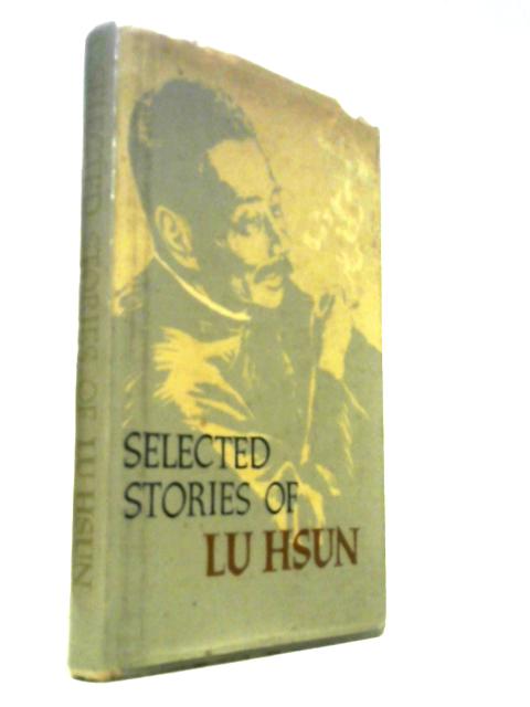 Selected Stories Of Lu Hsun.